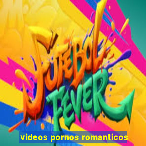 videos pornos romanticos